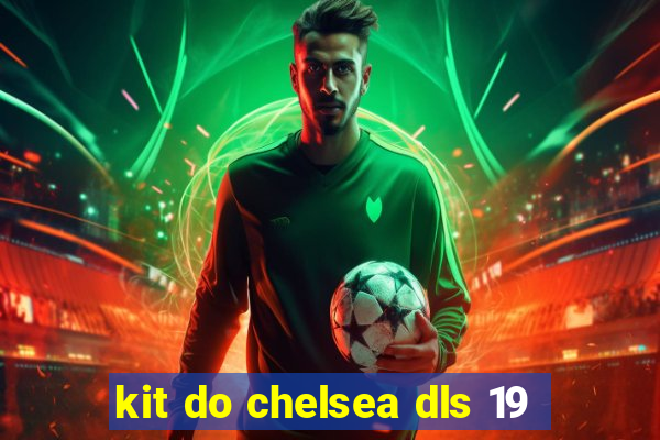 kit do chelsea dls 19